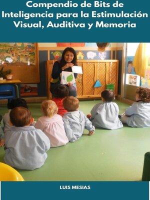 Compendio de Bits de Inteligencia para la Estimulación Visual, Auditiva y Memoria de los niños de Educación Inicial - ebook